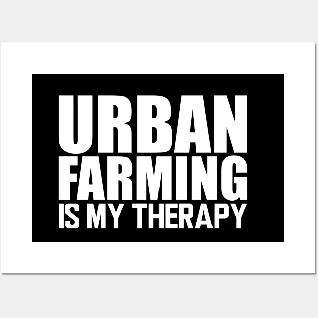 Urban farming is my therapy w Wall Art by KC Happy Shop